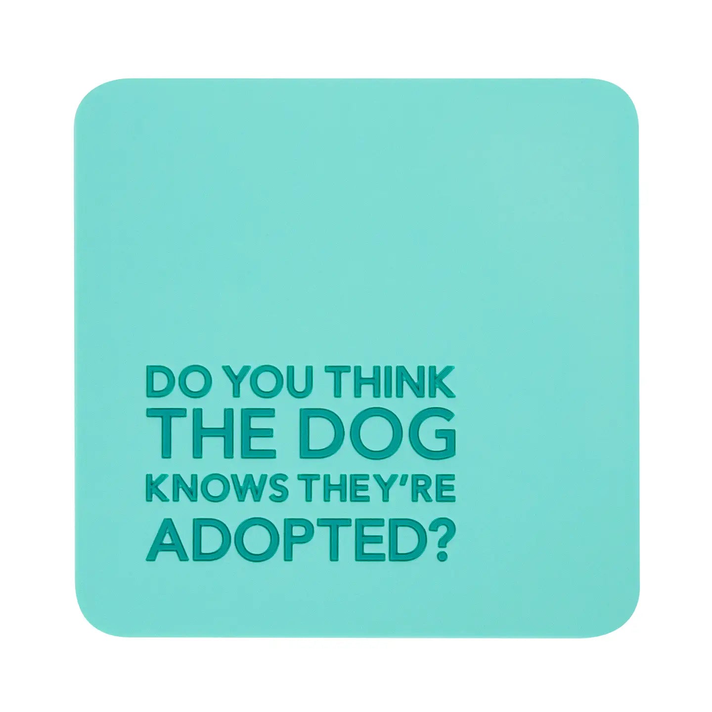 Soft Table Coaster - Dog Adopted