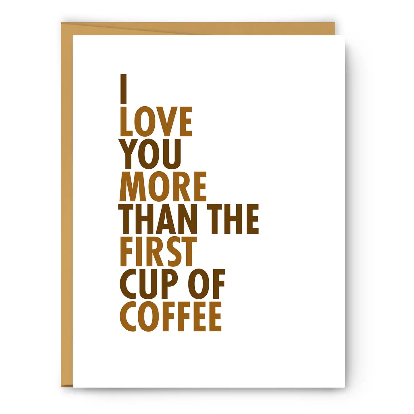I Love You More Than the First Cup of Coffee - Greeting card
