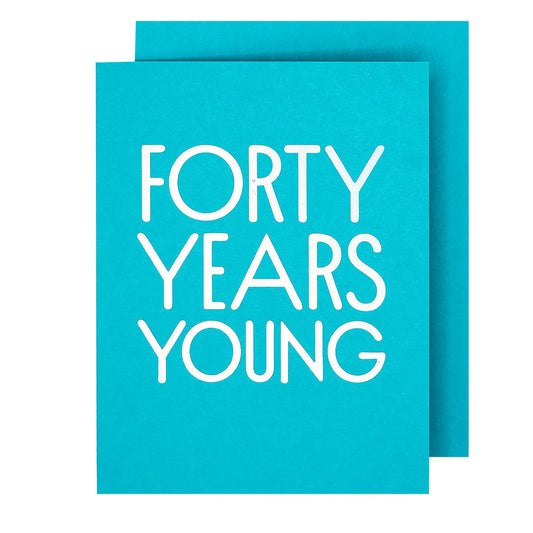 40 Years Young - Birthday Card