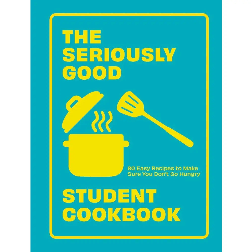 Seriously Good Student Cookbook