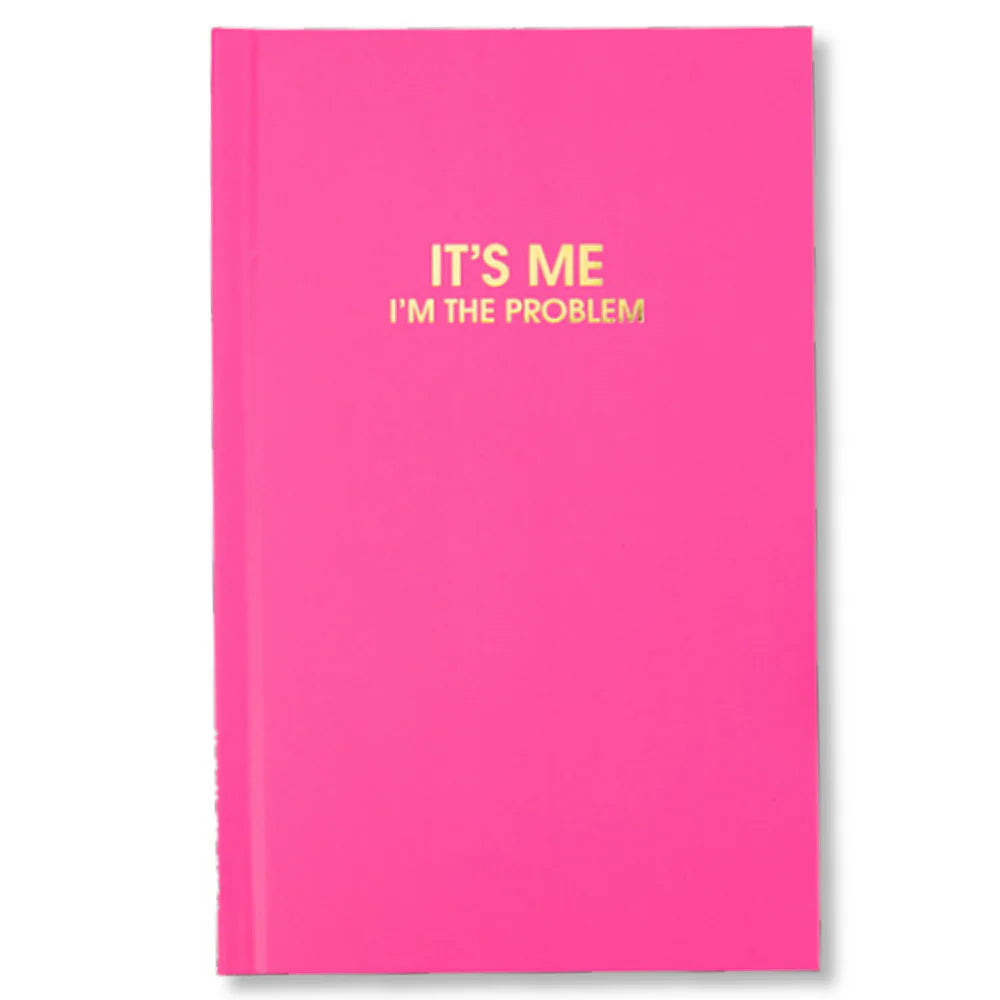 It's Me I'm The Problem Journal