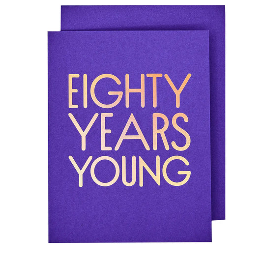 80 Years Young - Birthday Card