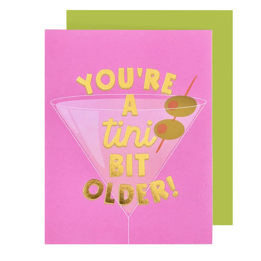 You're A Tini Bit Older! - Birthday Card